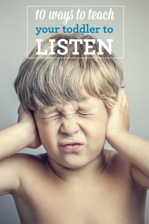 Expert Parenting Advice on How to Teach Your Toddler to Listen to You. Still working on #7, and #10 really helps!