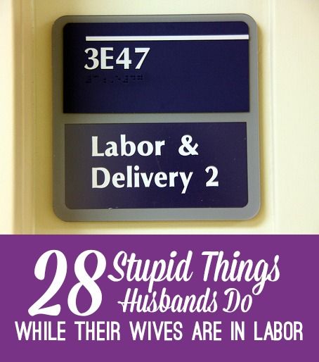 28 stupid things that husbands do while their wives are in labor, like missing the delivery to eat a sandwich, going duck hunting and forgetting to charge his cell phone, and much more.