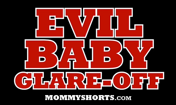 Evil-baby-glare-off-mommy-shorts