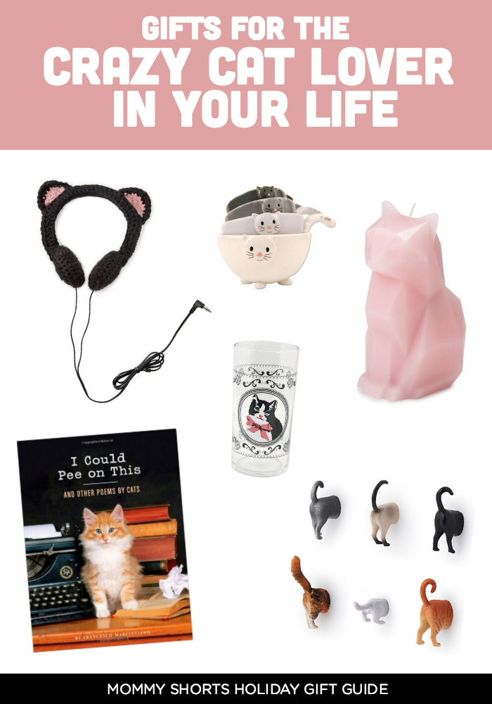 For the Crazy Cat Lover. Looking for the perfect holiday gift? Here's your guide to hundreds of gift ideas for moms, dads, babies, kids, aunts, uncles, etc.!